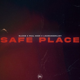 BLAIKZ & PAUL KEEN FEAT. LISAWANDERLUST - SAFE PLACE